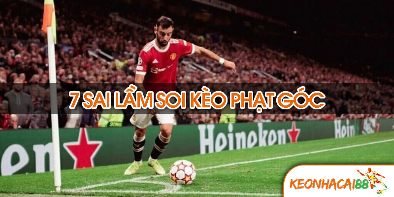 7 sai lầm cần tránh khi soi kèo phạt góc